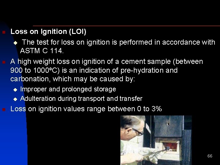 n n Loss on Ignition (LOI) u The test for loss on ignition is