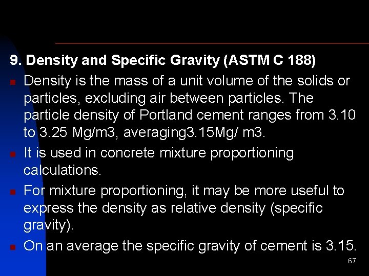 9. Density and Specific Gravity (ASTM C 188) n Density is the mass of