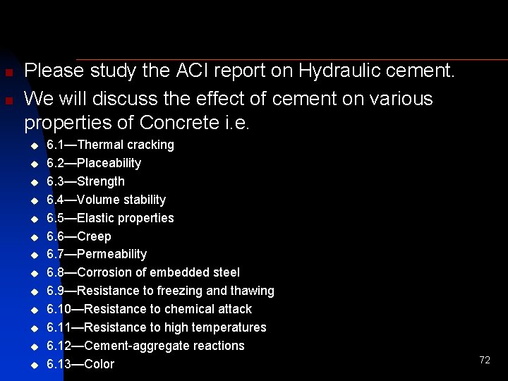 n n Please study the ACI report on Hydraulic cement. We will discuss the