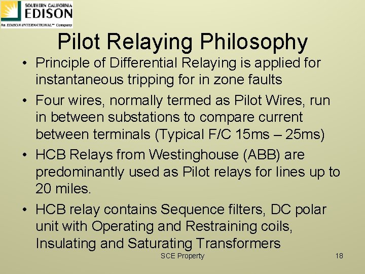 Pilot Relaying Philosophy • Principle of Differential Relaying is applied for instantaneous tripping for