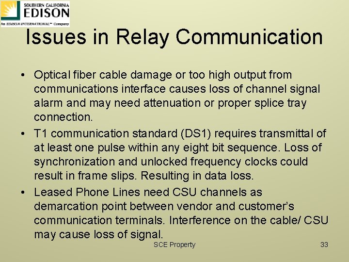 Issues in Relay Communication • Optical fiber cable damage or too high output from