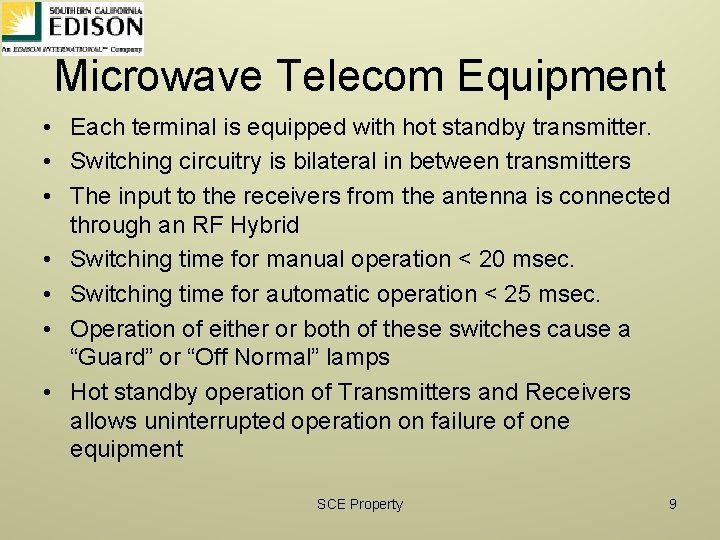 Microwave Telecom Equipment • Each terminal is equipped with hot standby transmitter. • Switching