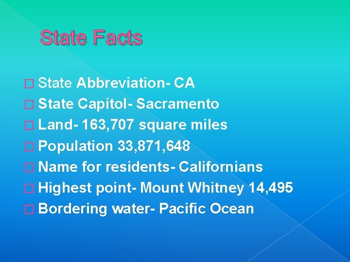 State Facts � State Abbreviation- CA � State Capitol- Sacramento � Land- 163, 707