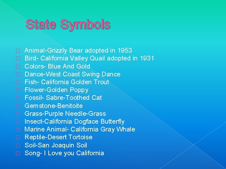State Symbols � � � � Animal-Grizzly Bear adopted in 1953 Bird- California Valley