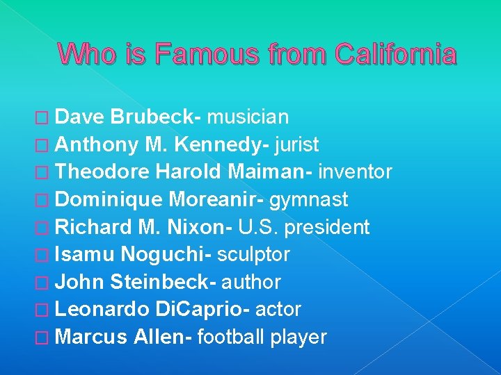 Who is Famous from California � Dave Brubeck- musician � Anthony M. Kennedy- jurist