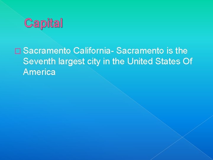 Capital � Sacramento California- Sacramento is the Seventh largest city in the United States