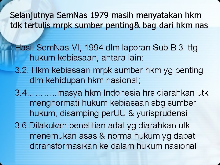 Selanjutnya Sem. Nas 1979 masih menyatakan hkm tdk tertulis mrpk sumber penting& bag dari