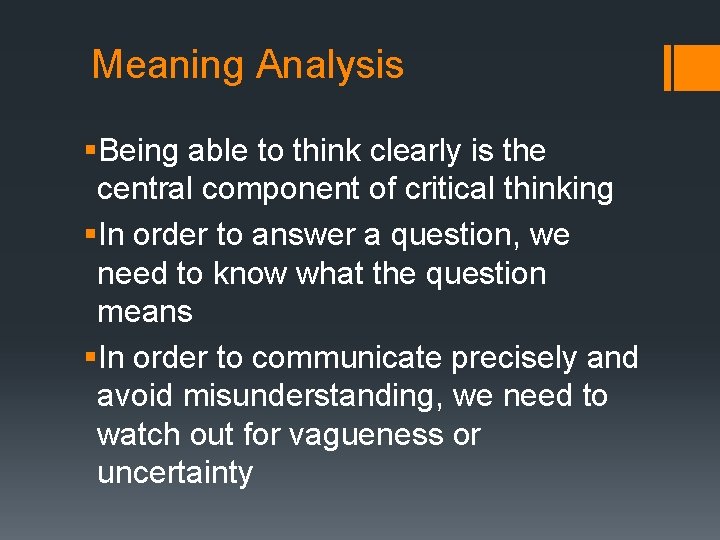 Meaning Analysis §Being able to think clearly is the central component of critical thinking