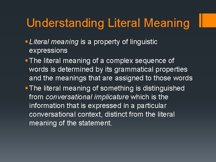 Understanding Literal Meaning § Literal meaning is a property of linguistic expressions § The