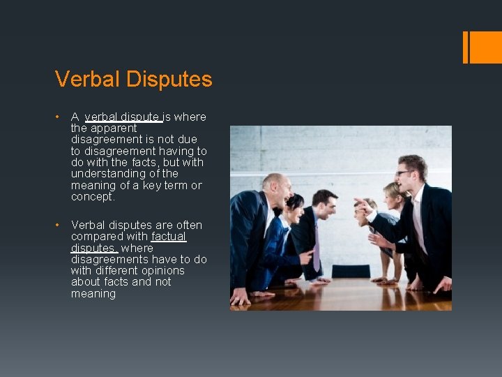 Verbal Disputes • A verbal dispute is where the apparent disagreement is not due