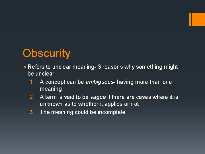 Obscurity § Refers to unclear meaning- 3 reasons why something might be unclear 1.