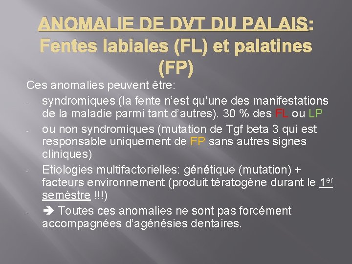 ANOMALIE DE DVT DU PALAIS: Fentes labiales (FL) et palatines (FP) Ces anomalies peuvent