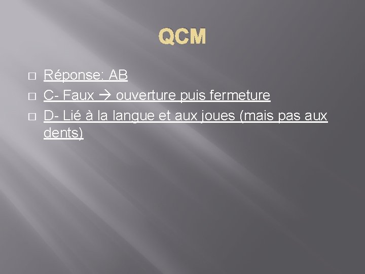 QCM � � � Réponse: AB C- Faux ouverture puis fermeture D- Lié à