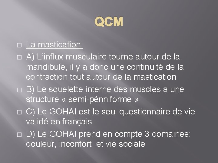 QCM � � � La mastication: A) L’influx musculaire tourne autour de la mandibule,