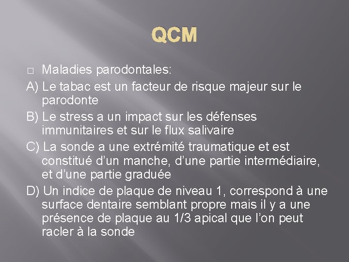 QCM Maladies parodontales: A) Le tabac est un facteur de risque majeur sur le