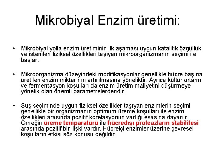 Mikrobiyal Enzim üretimi: • Mikrobiyal yolla enzim üretiminin ilk aşaması uygun katalitik özgüllük ve