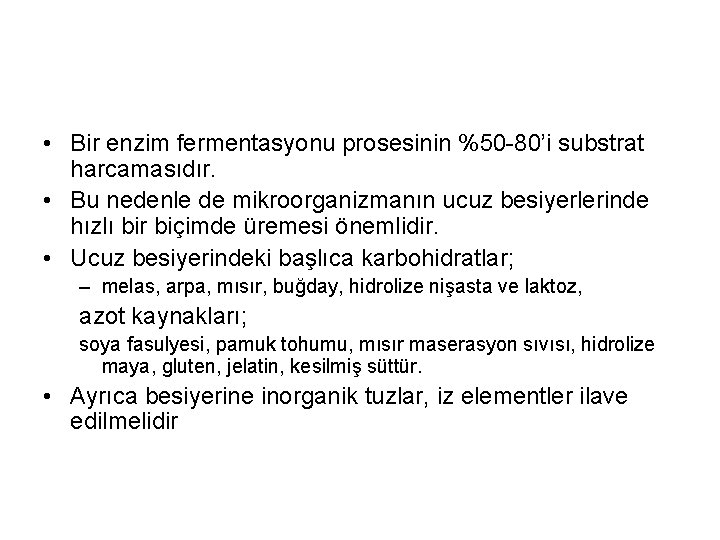  • Bir enzim fermentasyonu prosesinin %50 -80’i substrat harcamasıdır. • Bu nedenle de