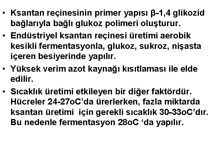  • Ksantan reçinesinin primer yapısı β-1, 4 glikozid bağlarıyla bağlı glukoz polimeri oluşturur.