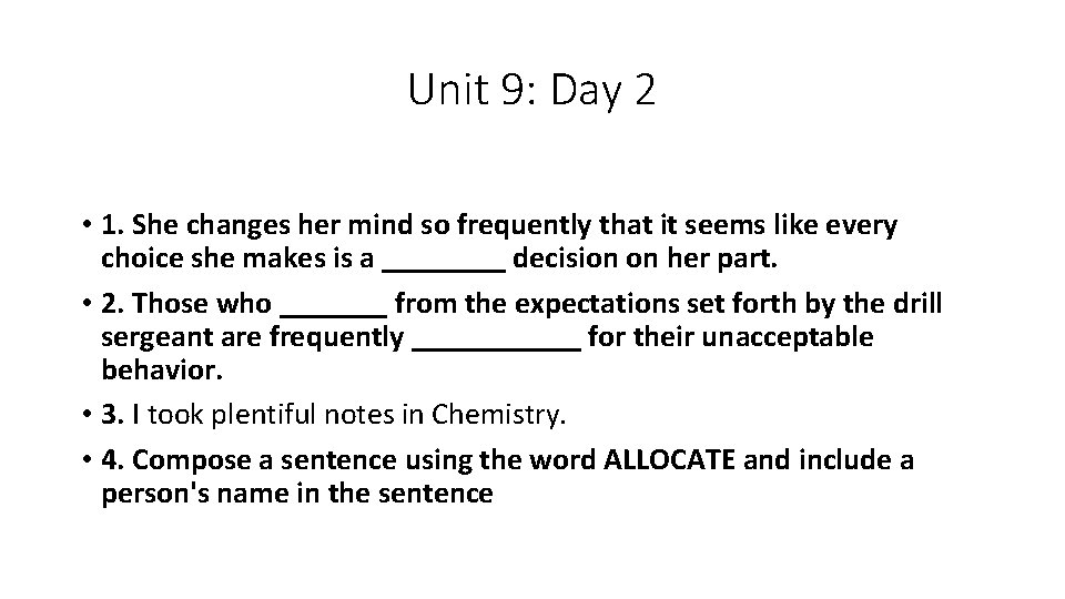 Unit 9: Day 2 • 1. She changes her mind so frequently that it