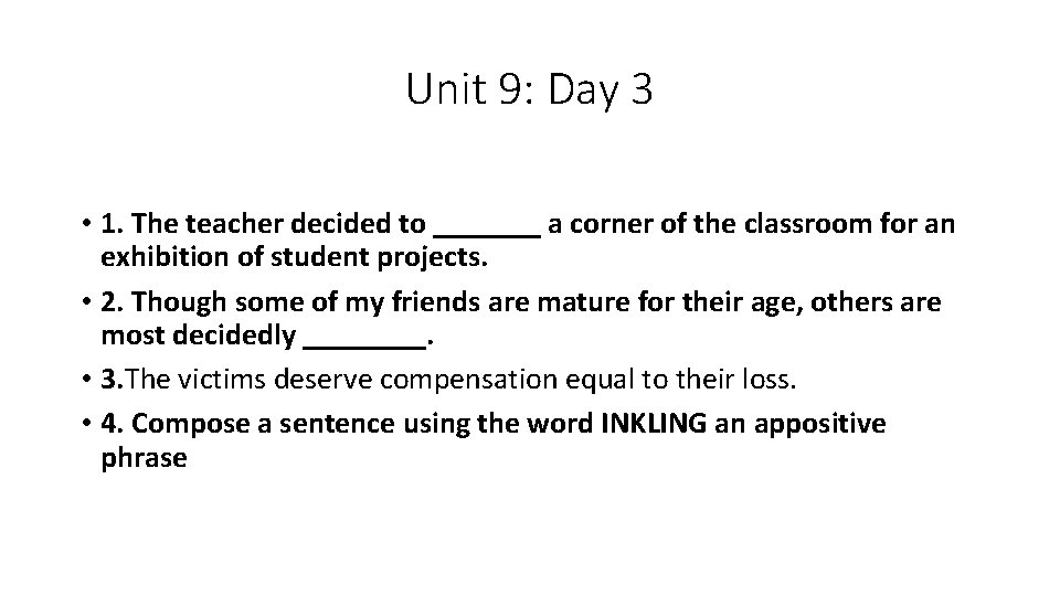 Unit 9: Day 3 • 1. The teacher decided to _______ a corner of