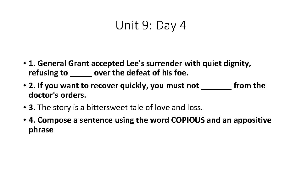 Unit 9: Day 4 • 1. General Grant accepted Lee's surrender with quiet dignity,