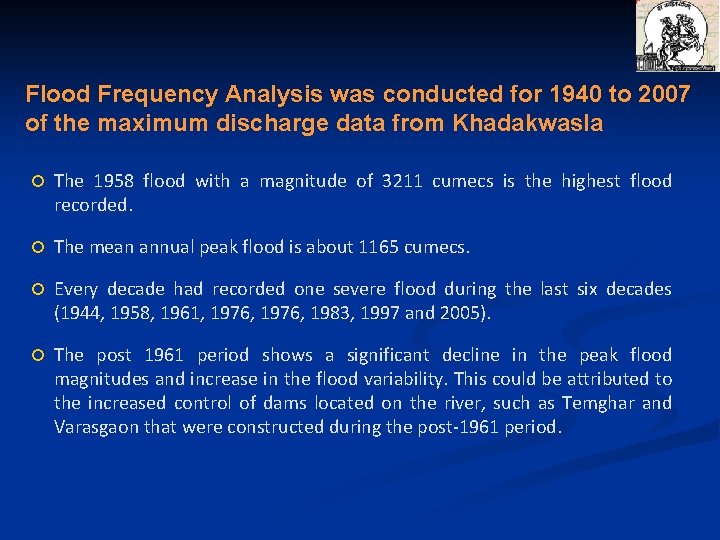 Flood Frequency Analysis was conducted for 1940 to 2007 of the maximum discharge data
