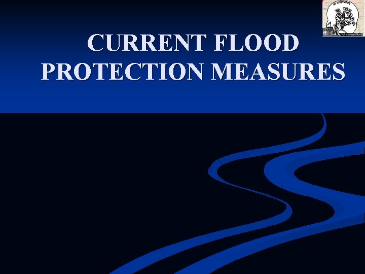 CURRENT FLOOD PROTECTION MEASURES 