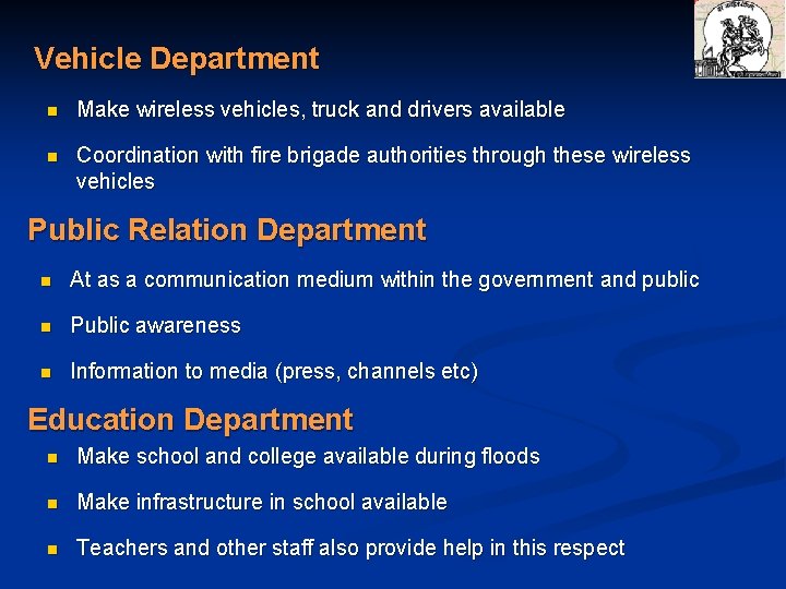 Vehicle Department n Make wireless vehicles, truck and drivers available n Coordination with fire