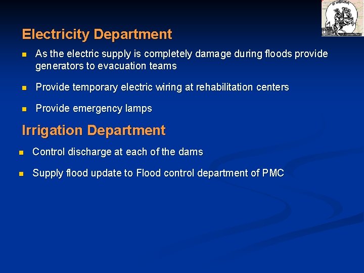 Electricity Department n As the electric supply is completely damage during floods provide generators
