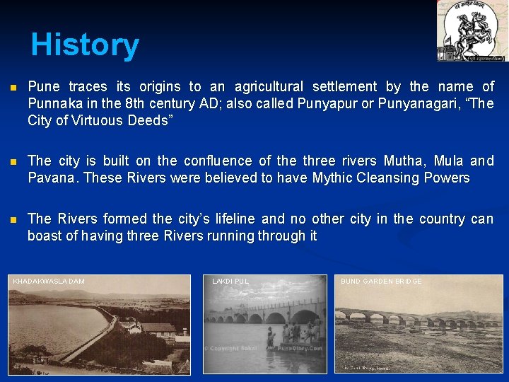 History n Pune traces its origins to an agricultural settlement by the name of