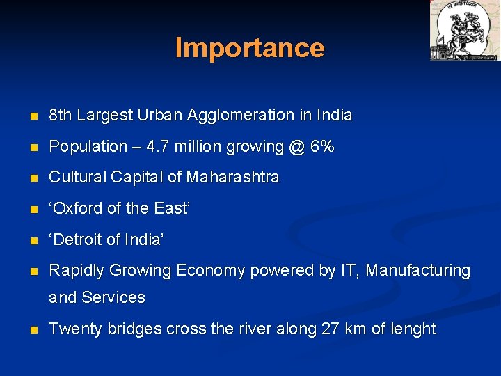 Importance n 8 th Largest Urban Agglomeration in India n Population – 4. 7