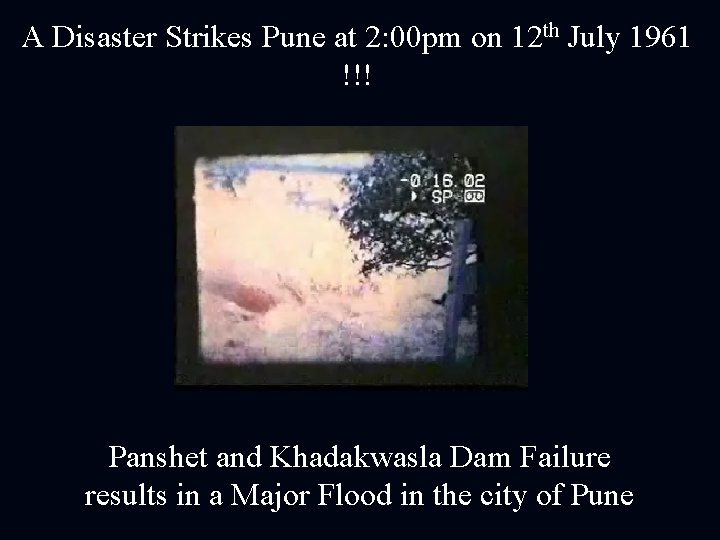 A Disaster Strikes Pune at 2: 00 pm on 12 th July 1961 !!!