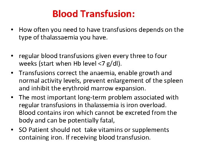 Blood Transfusion: • How often you need to have transfusions depends on the type