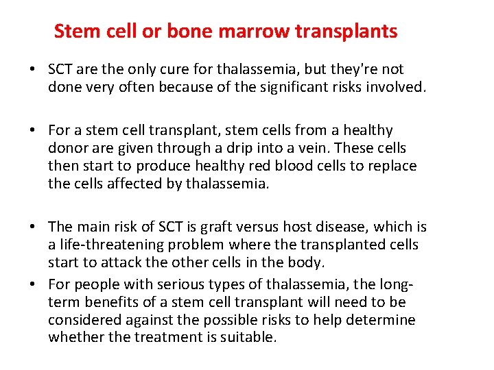 Stem cell or bone marrow transplants • SCT are the only cure for thalassemia,