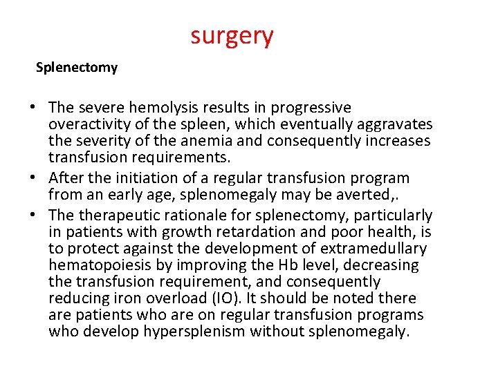 surgery Splenectomy • The severe hemolysis results in progressive overactivity of the spleen, which