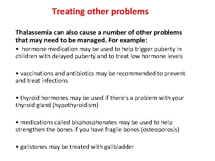 Treating other problems Thalassemia can also cause a number of other problems that may