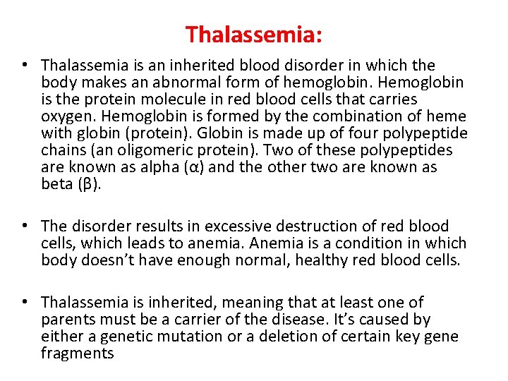 Thalassemia: • Thalassemia is an inherited blood disorder in which the body makes an