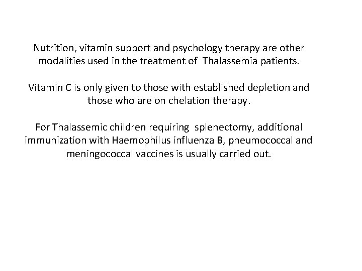 Nutrition, vitamin support and psychology therapy are other modalities used in the treatment of