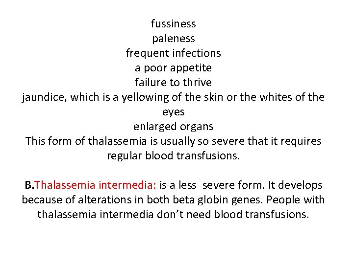 fussiness paleness frequent infections a poor appetite failure to thrive jaundice, which is a
