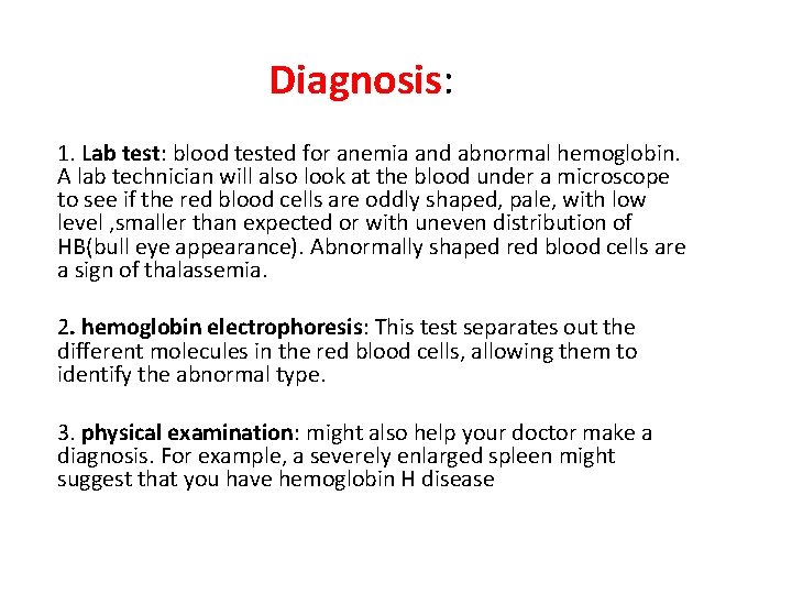 Diagnosis: 1. Lab test: blood tested for anemia and abnormal hemoglobin. A lab technician