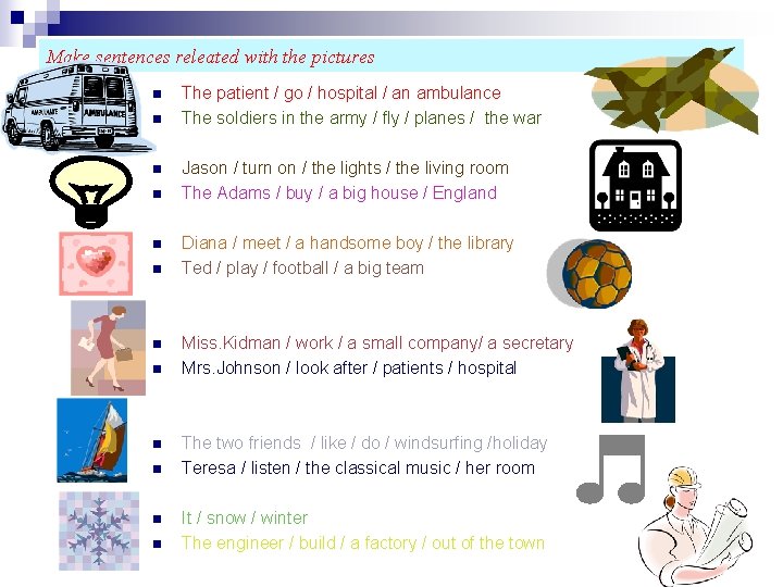 Make sentences releated with the pictures n n n The patient / go /