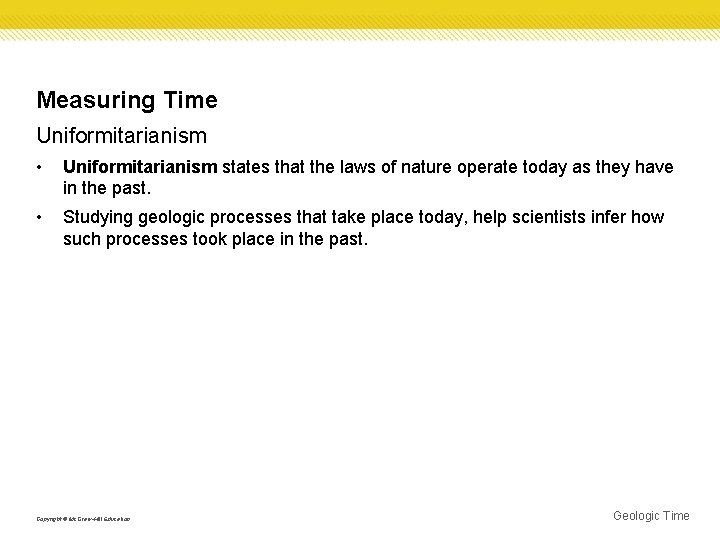 Measuring Time Uniformitarianism • Uniformitarianism states that the laws of nature operate today as