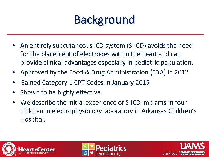 Background • An entirely subcutaneous ICD system (S-ICD) avoids the need for the placement