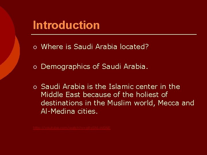 Introduction ¡ Where is Saudi Arabia located? ¡ Demographics of Saudi Arabia. ¡ Saudi