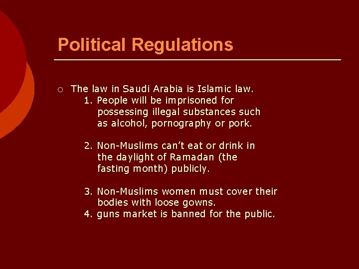 Political Regulations ¡ The law in Saudi Arabia is Islamic law. 1. People will