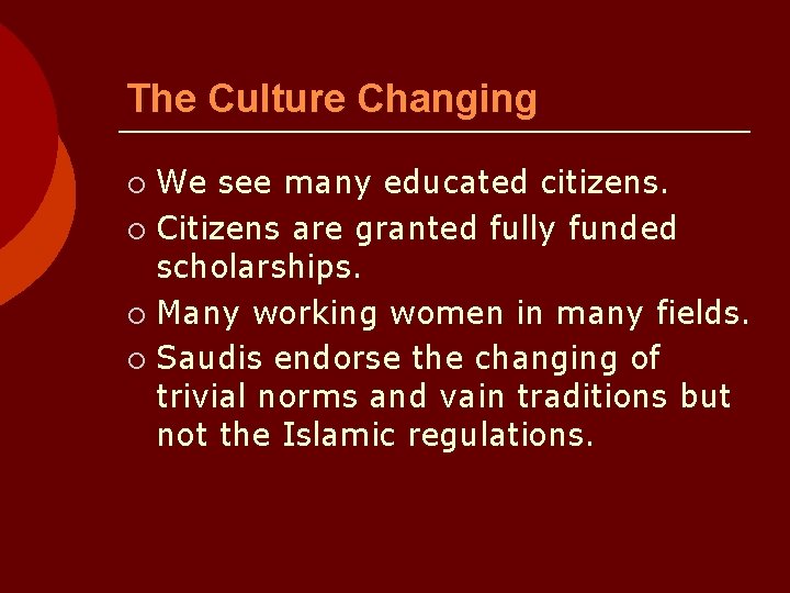 The Culture Changing We see many educated citizens. ¡ Citizens are granted fully funded