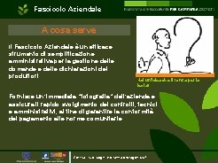 Fascicolo Aziendale A cosa serve Il Fascicolo Aziendale è un efficace strumento di semplificazione