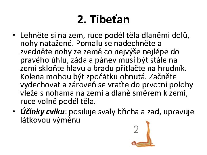 2. Tibeťan • Lehněte si na zem, ruce podél těla dlaněmi dolů, nohy natažené.