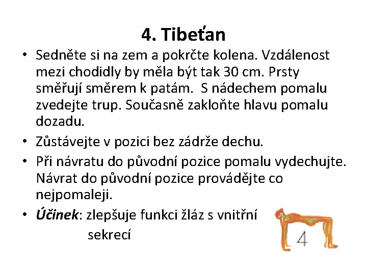 4. Tibeťan • Sedněte si na zem a pokrčte kolena. Vzdálenost mezi chodidly by