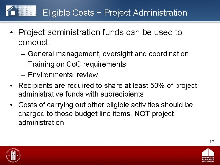 Eligible Costs − Project Administration • Project administration funds can be used to conduct: